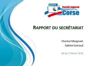 RAPPORT DU SECRTARIAT Chantal Margouet Sabine Guiraud AG