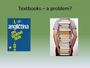 Textbooks a problem Coursebook evaluation What are the