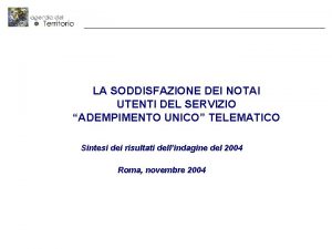 LA SODDISFAZIONE DEI NOTAI UTENTI DEL SERVIZIO ADEMPIMENTO