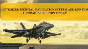 OPTIMIZED INERTIAL NAVIGATION SYSTEM AND DNN FOR AIRCRAFTSHELICOPTERUAV