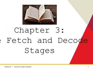 Chapter 3 e Fetch and Decode Stages Mc