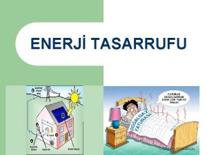 ENERJ TASARRUFU Cumhuriyet lkokulu Enerji Nedir Enerji maddede