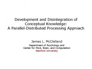 Development and Disintegration of Conceptual Knowledge A ParallelDistributed