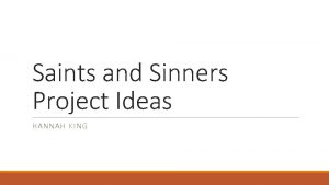 Saints and Sinners Project Ideas HANNAH KING Idea