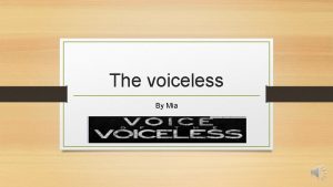 The voiceless By Mia What is Voiceless Voiceless