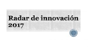 El objetivo del Radar 2017 fue determinar las