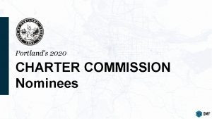 Portlands 2020 CHARTER COMMISSION Nominees Amira Streeter Amira