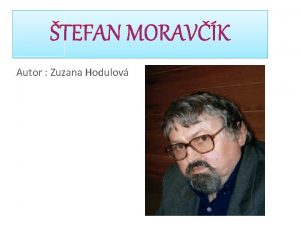 TEFAN MORAVK Autor Zuzana Hodulov OBSAH v v