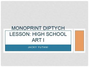 MONOPRINT DIPTYCH LESSON HIGH SCHOOL ART I JACKY