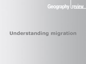 Understanding migration Understandingmigration What is migration Migration means