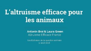 Laltruisme efficace pour les animaux Antonin Broi Laura