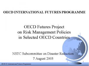 OECD INTERNATIONAL FUTURES PROGRAMME OECD Futures Project on