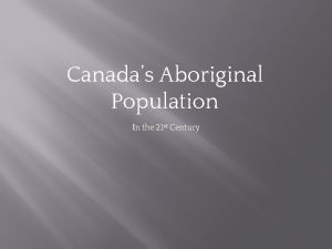 Canadas Aboriginal Population In the 21 st Century