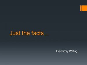 Just the facts Expository Writing What Does Expository