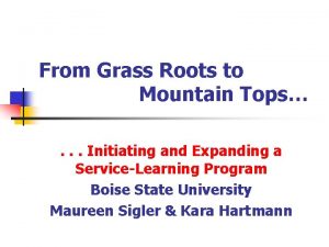 From Grass Roots to Mountain Tops Initiating and