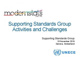 Supporting Standards Group Activities and Challenges Supporting Standards