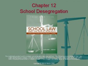 Chapter 12 School Desegregation This multimedia product and