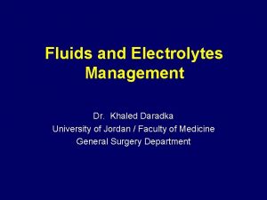 Fluids and Electrolytes Management Dr Khaled Daradka University