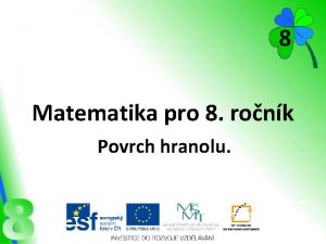 Matematika pro 8 ronk Povrch hranolu Povrch hranolu