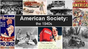 American Society the 1940 s Timeline of Important