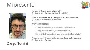 Mi presento Laurea in Scienza dei Materiali Universit