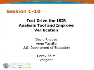 Session C10 Test Drive the ISIR Analysis Tool