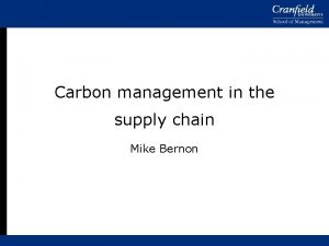 Carbon management in the supply chain Mike Bernon
