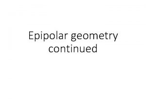 Epipolar geometry continued Epipolar lines Epipolar lines Epipolar