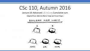 CSc 110 Autumn 2016 Lecture 10 Advanced ifelse