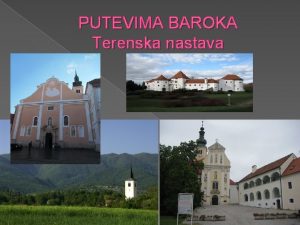 PUTEVIMA BAROKA Terenska nastava CRKVA MAJKE BOJE SNJENE