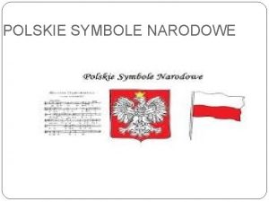POLSKIE SYMBOLE NARODOWE FLAGA POLSKI Flaga Polski jeden
