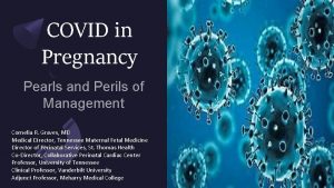 COVID in Pregnancy Pearls and Perils of Management