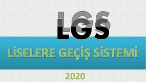 LGS LSELERE GE SSTEM 2020 MERKEZ SINAV UYGULAMA