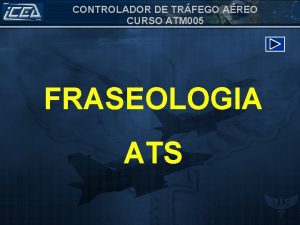CONTROLADOR DE TRFEGO AREO CURSO ATM 005 FRASEOLOGIA
