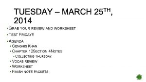 GRAB YOUR REVIEW AND WORKSHEET TEST FRIDAY AGENDA