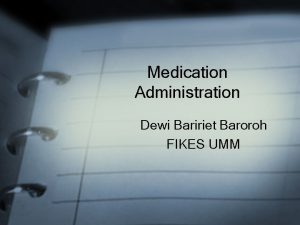 Medication Administration Dewi Baririet Baroroh FIKES UMM Pretest