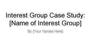 Interest Group Case Study Name of Interest Group