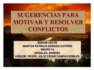 SUGERENCIAS PARA MOTIVAR Y RESOLVER CONFLICTOS EDECIBCECTE MARTHA