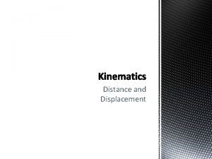 Distance and Displacement Motion is along a straight