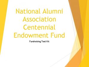 National Alumni Association Centennial Endowment Fundraising Tool Kit