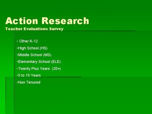 Action Research Teacher Evaluations Survey Other K12 High