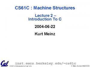 CS 61 C Machine Structures Lecture 2 Introduction