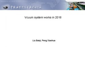 Vcuum system works in 2016 Liu Baiqi Peng