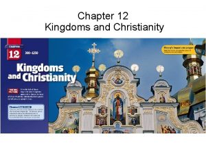 Chapter 12 Kingdoms and Christianity Section 1 The