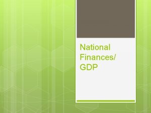 National Finances GDP National Income Accounting The measurement