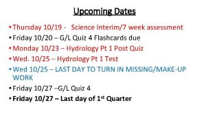 Upcoming Dates Thursday 1019 Science Interim7 week assessment