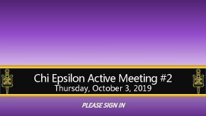 Chi Epsilon Active Meeting 2 Thursday October 3