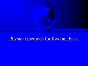 Physical methods for food analyses Mehods 1 Densimetry