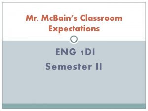 Mr Mc Bains Classroom Expectations ENG 1 DI