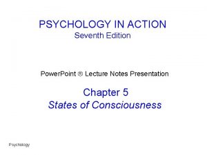 PSYCHOLOGY IN ACTION Seventh Edition Power Point Lecture